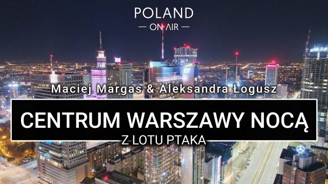 Centrum Warszawy nocą z lotu ptaka
