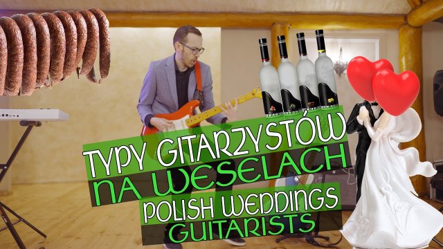 Typy gitarzystów na POLSKICH WESELACH